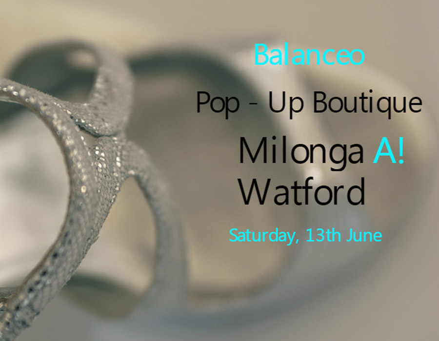 Balanceo Pop – Up Boutique Milonga A!  – Watford 13th June from 7.30pm – 11.55pm