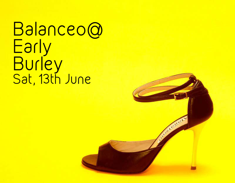 Balanceo @ EARLY BURLEY AFTERNOON MILONGA, Sat, 13th June from 2pm – 7pm