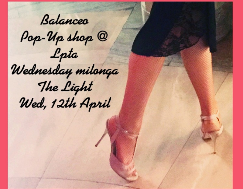 Balanceo Pop – Up Shop @ LPTA Wed Milonga  – The Light, 12th April – London