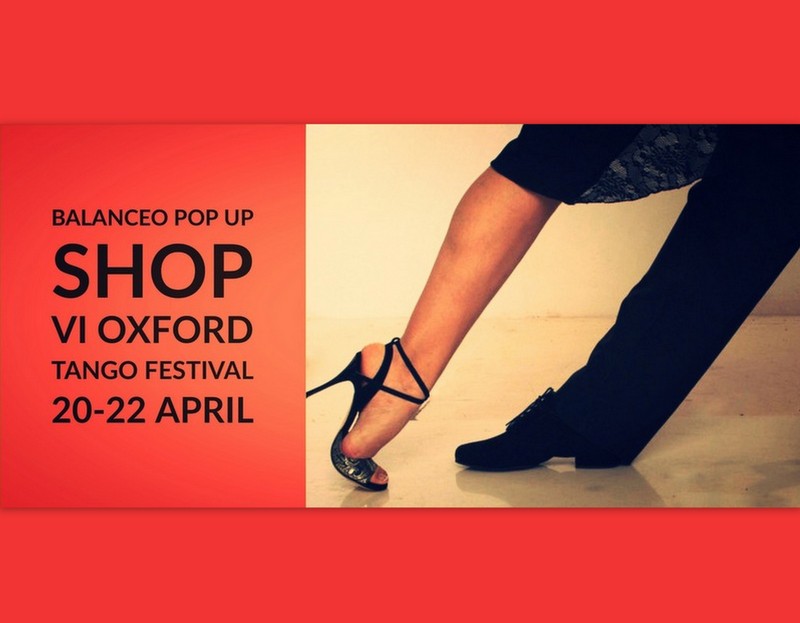 Balanceo Pop Up Shop @ VI Oxford Tango Festival  20-22 April
