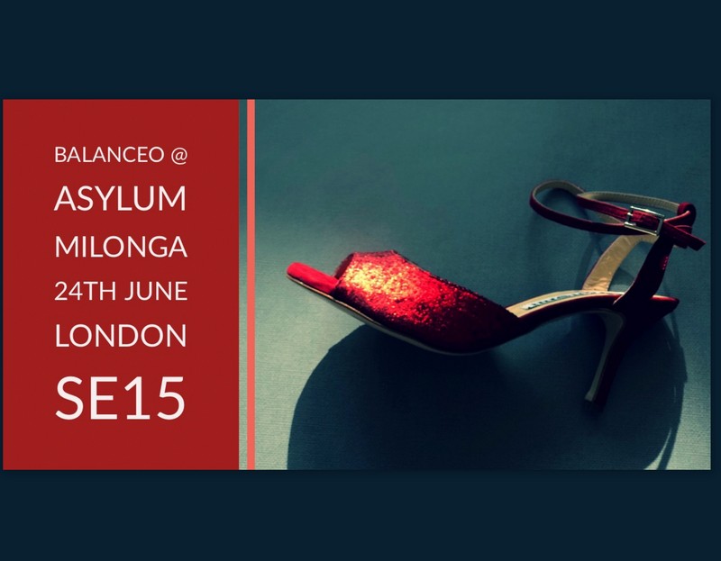 Balanceo @ Asylum Milonga, June 24th , London SE15
