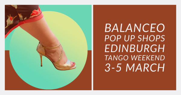 Edinburgh March weekend of dancing and Balanceo shoes! 3-5 March !!!
