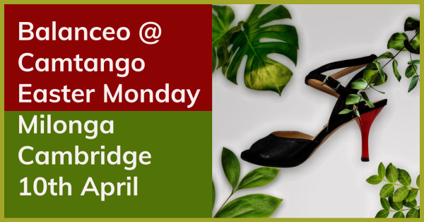 Balanceo Pop Up @ Easter Monday Milonga, Cambridge, 10th April