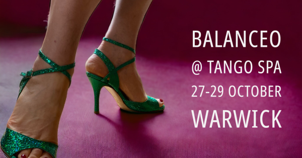 Balanceo@ Tango Spa V10, 27-29 October, Spa & Warwick. Please check the venues details below