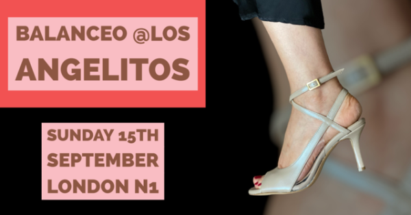 Balanceo @ Tanguito  with Juan Martin &  Stefania Special Milonga, Sunday 15th September, London N1